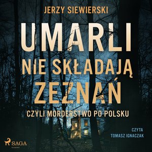 Umarli nie składają zeznań, czyli morderstwo po polsku – audiobook