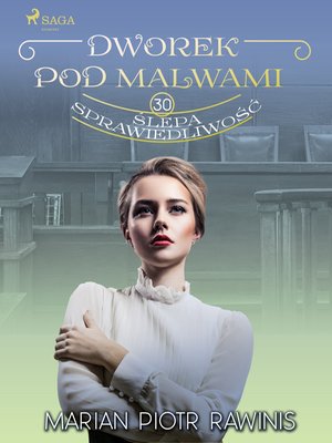 Dworek pod Malwami 30 - Ślepa sprawiedliwość &ndash; ebook