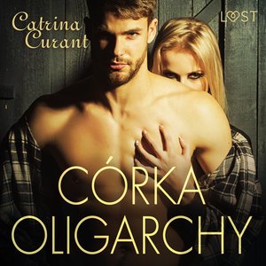 Córka oligarchy - opowiadanie erotyczno-kryminalne – audiobook