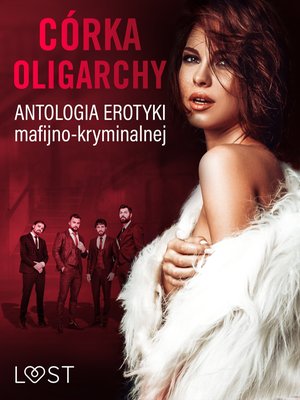 Córka oligarchy: antologia erotyki mafijno-kryminalnej – ebook