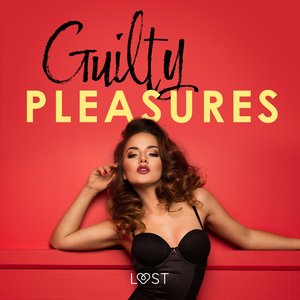 Guilty pleasures - 10 gorących opowiadań erotycznych – audiobook