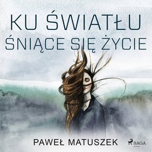 Ku światłu śniące się życie – audiobook