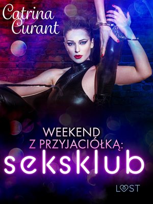 Weekend z przyjaci&oacute;łką: seksklub - opowiadanie erotyczne &ndash; ebook