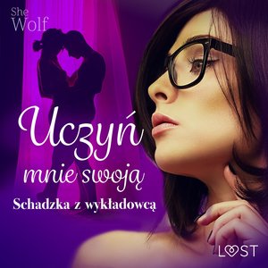 Uczyń mnie swoją - schadzka z wykładowcą – audiobook