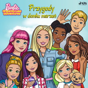 Barbie - Przygody w domku marzeń – audiobook