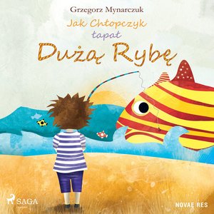 Jak Chłopczyk łapał Dużą Rybę – audiobook