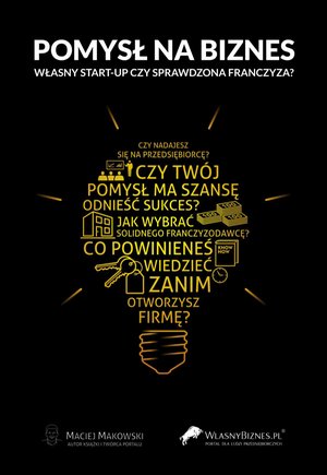 Pomysł na biznes. Własny Start-Up czy sprawdzona franczyza? – ebook