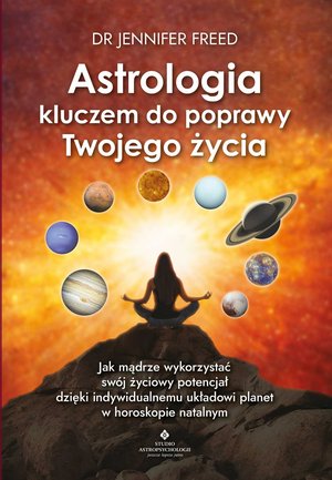 Astrologia kluczem do poprawy Twojego życia. – ebook