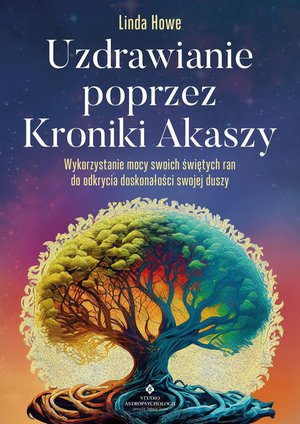 Uzdrawianie poprzez Kroniki Akaszy – ebook