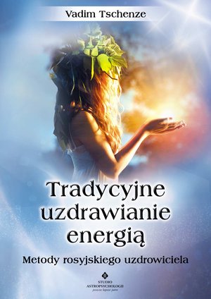 Tradycyjne uzdrawianie energią. – ebook