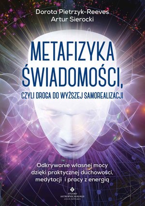 Metafizyka świadomości, czyli droga do wyższej samorealizacji – ebook