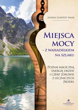 Miejsca mocy - z wahadełkiem na szlaku. – ebook