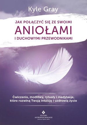 Jak połączyć się ze swoimi aniołami i duchowymi przewodnikami. – ebook
