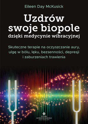 Uzdrów swoje biopole dzięki medycynie wibracyjnej – ebook