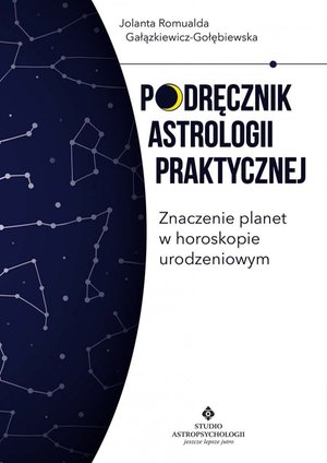 Podręcznik astrologii praktycznej. Znaczenie planet w horoskopie urodzeniowym – ebook