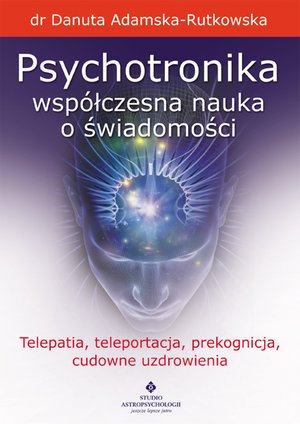 Psychotronika - wsp&oacute;łczesna nauka o świadomości. &ndash; ebook
