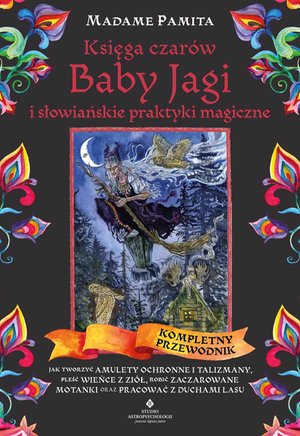 Księga czar&oacute;w Baby Jagi i słowiańskie praktyki magiczne &ndash; ebook