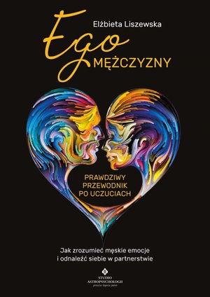 Ego mężczyzny. Prawdziwy przewodnik po uczuciach – ebook