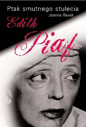 Ptak smutnego stulecia. Edith Piaf – ebook