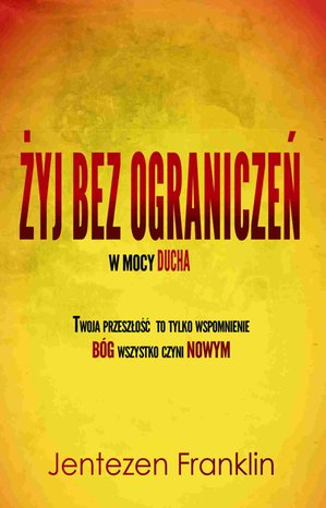 Żyj bez ograniczeń w mocy ducha – ebook