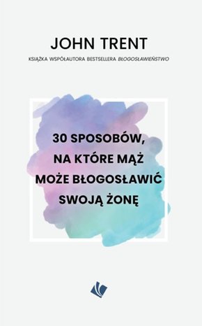 30 sposobów, na które mąż może błogosławić żonę – ebook