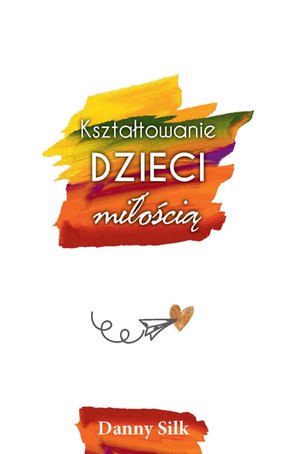 Kształtowanie dzieci miłością – ebook