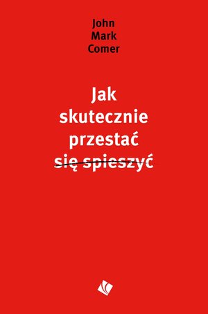Jak skutecznie przestać się spieszyć – ebook