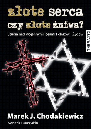Złote serca czy złote żniwa? Studia nad wojennymi losami Polaków i Żydów – ebook