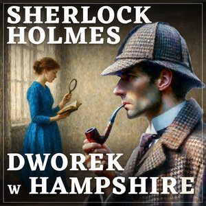 Sherlock Holmes. Dworek w Hampshire &ndash; audiobook