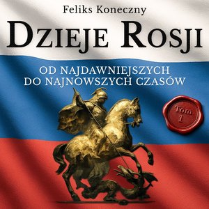 Dzieje Rosji. Od najdawniejszych do najnowszych czas&oacute;w. Część 1. Do najazdu Mongoł&oacute;w &ndash; audiobook