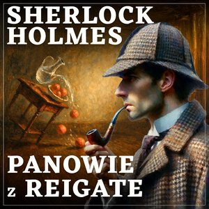 Sherlock Holmes. Panowie z Reigate &ndash; audiobook