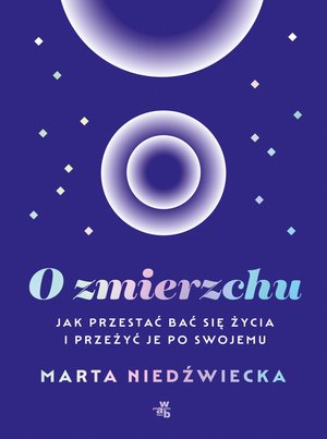 O zmierzchu. Jak przestać bać się życia i przeżyć je po swojemu – ebook