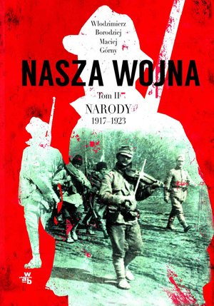 Nasza wojna. Tom II. Narody 1917-1923 – ebook