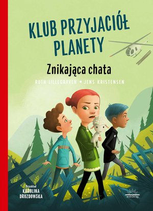 Klub Przyjaciół Planety. Znikająca chata – ebook