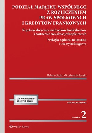 Podział majątku wsp&oacute;lnego z rozliczeniem praw sp&oacute;łkowych i kredyt&oacute;w frankowych. Regulacje dotyczące małżonk&oacute;w, konkubent&oacute;w i partner&oacute;w związk&oacute;w  jednopłciowych. Praktyka sądowa, notarialna i wieczystoksięgowa &ndash; ebook