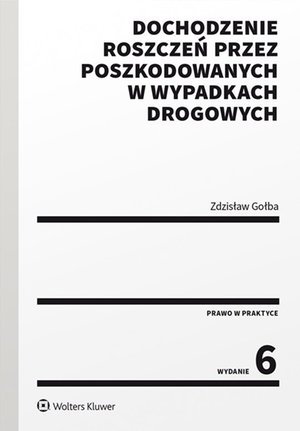 Dochodzenie roszczeń przez poszkodowanych w wypadkach drogowych – ebook