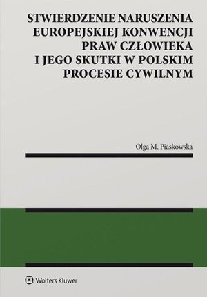Stwierdzenie naruszenia Europejskiej Konwencji Praw Człowieka i jego skutki w polskim procesie cywilnym – ebook