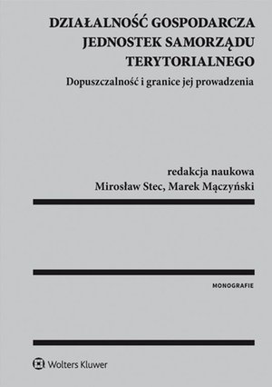 Działalność gospodarcza jednostek samorządu terytorialnego. Dopuszczalność i granice jej prowadzenia – ebook
