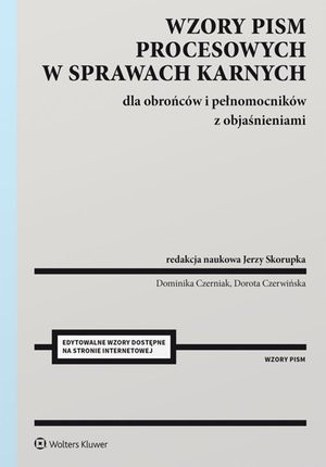 Wzory pism procesowych w sprawach karnych dla obrońców i pełnomocników z objaśnieniami – ebook