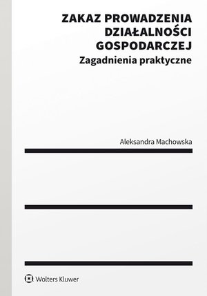 Zakaz prowadzenia działalności gospodarczej. Zagadnienia praktyczne &ndash; ebook