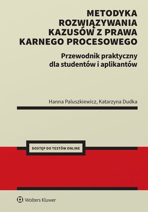 Metodyka rozwiązywania kazus&oacute;w z prawa karnego procesowego. Przewodnik praktyczny dla student&oacute;w i aplikant&oacute;w &ndash; ebook