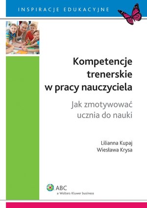 Kompetencje trenerskie w pracy nauczyciela. Jak zmotywować ucznia do nauki – ebook
