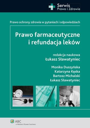 Prawo farmaceutyczne i refundacja leków. Prawo ochrony zdrowia w pytaniach i odpowiedziach – ebook