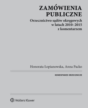 Zamówienia publiczne. Orzecznictwo sądów okręgowych w latach 2010-2015 z komentarzem – ebook