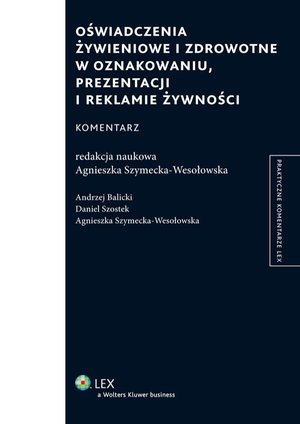 Oświadczenia żywieniowe i zdrowotne w oznakowaniu, prezentacji i reklamie żywności. Komentarz – ebook