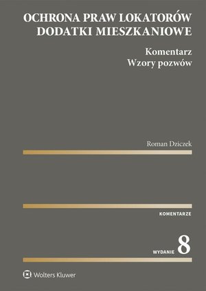 Ochrona praw lokator&oacute;w. Dodatki mieszkaniowe. Komentarz. Wzory pozw&oacute;w &ndash; ebook
