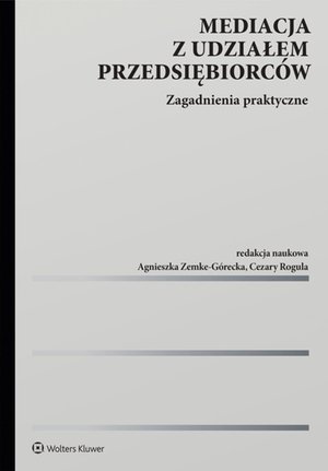 Mediacja z udziałem przedsiębiorc&oacute;w. Zagadnienia praktyczne &ndash; ebook