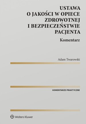 Ustawa o jakości w opiece zdrowotnej i bezpieczeństwie pacjenta. Komentarz – ebook
