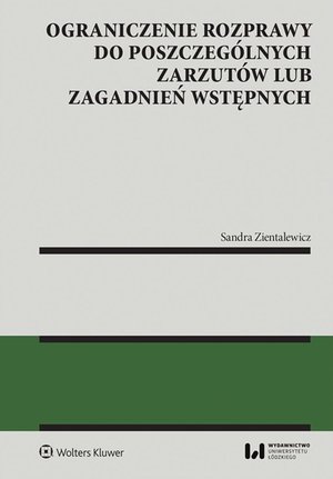 Ograniczenie rozprawy do poszczeg&oacute;lnych zarzut&oacute;w lub zagadnień wstępnych &ndash; ebook