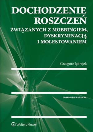 Dochodzenie roszczeń związanych z mobbingiem, dyskryminacją i molestowaniem – ebook